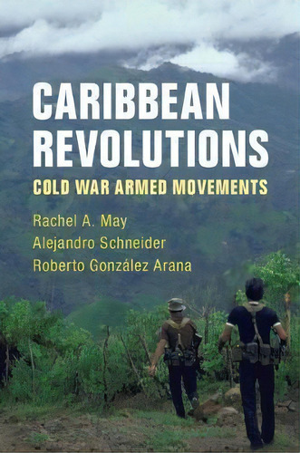Caribbean Revolutions, De Rachel A. May. Editorial Cambridge University Press, Tapa Blanda En Inglés