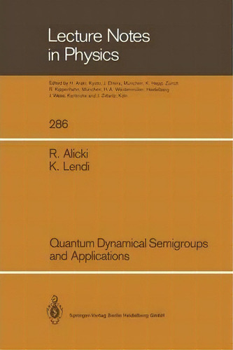 Quantum Dynamical Semigroups And Applications, De Robert Alicki. Editorial Springer-verlag Berlin And Heidelberg Gmbh & Co. Kg, Tapa Blanda En Inglés
