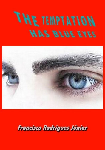 The  Temptation  Has Blue Eyes, De Francisco Rodrigues Júnior. Série Não Aplicável, Vol. 1. Editora Clube De Autores, Capa Mole, Edição 1 Em Inglês, 2019