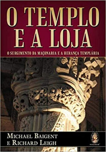 O Templo E A Loja, De Baigent, Michael. Editora Madras, Capa Mole