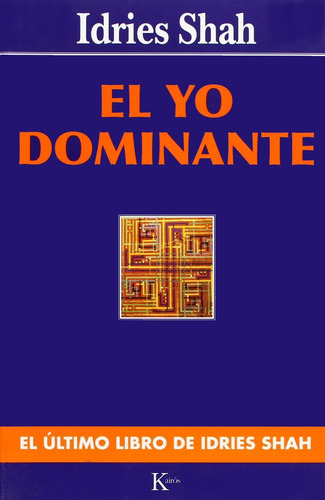 El yo dominante, de SHAH IDRIES. Editorial Kairos, tapa blanda en español, 2002