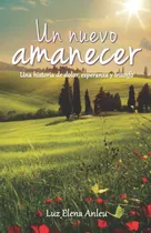 Comprar Libro: Un Nuevo Amanecer: Una Historia De Dolor, Esperanza Y