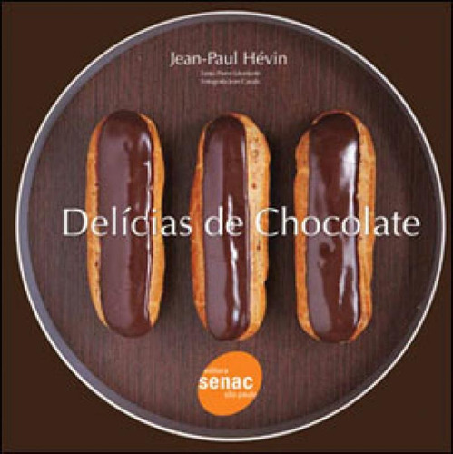 Delícias De Chocolate, De Hévin, Jean-paul. Editora Senac - Sp, Capa Mole, Edição 1ª Edição - 2010 Em Português