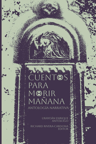 Libro: Cuentos Para Morir Mañana: Antología Narrativa (spani