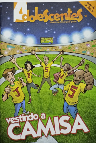Revista Escola Bíblica Adolescentes Vol01 Professor - Tema: Vestindo A Camisa Como Entrar No Time De Deus