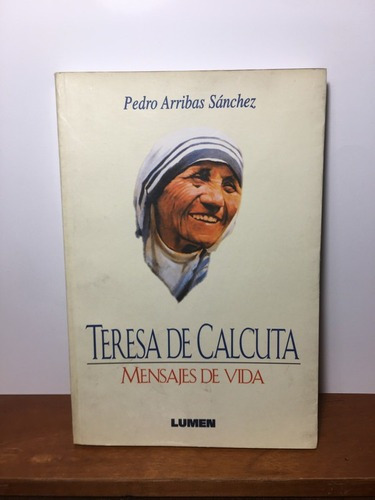 Teresa De Calcuta - Mensajes De Vida - Pedro Arribas Sanchez