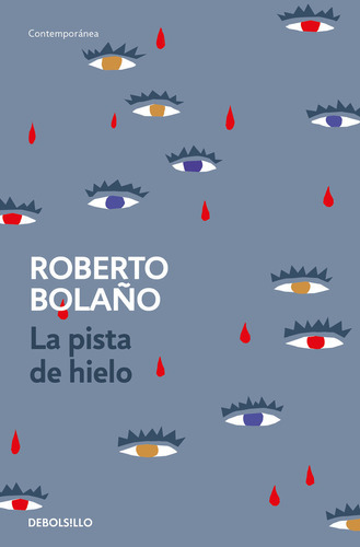 La Pista De Hielo, De Bolaño, Roberto. Editorial Debolsillo, Tapa Blanda En Español