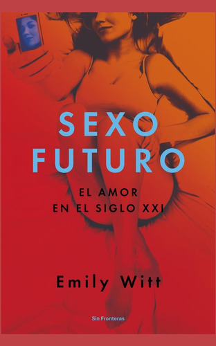 SEXO FUTURO, de Witt, Emily. Editorial Lince, tapa blanda en español, 2017