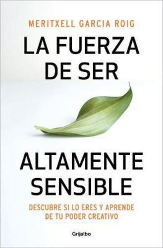 La Fuerza De Ser Altamente Sensible: Descubre Si Lo Eres Y A