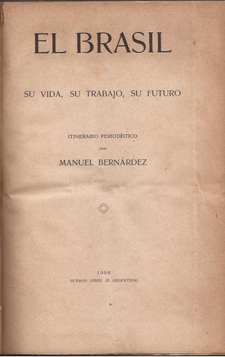 Bernárdez El Brasil Su Vida Su Trabajo Su Futuro 1908 Mapas