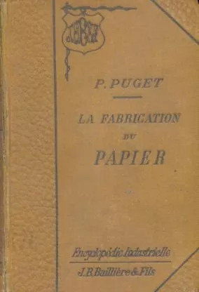 P. Puget: La Fabrication Du Papier