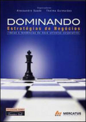 Dominando Estrategias De Negocios Ideias E Tendencias Do N, De Saade, Alessandro. Editorial Pearson Universitaria, Capa Mole, Edição 20061118 00:00:00 Em