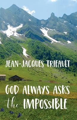 Libro God Always Asks The Impossible - Trifault, Jean-jac...