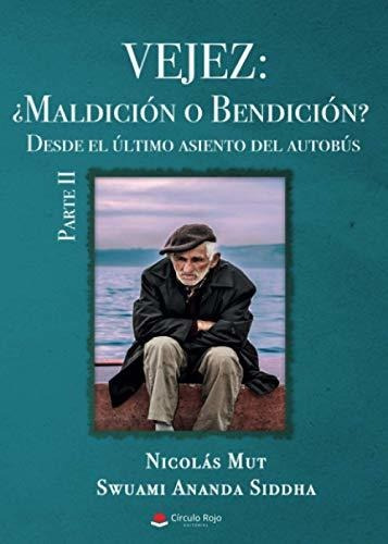 Libro Vejez: ¿maldición O Bendición? Desde El Último Asiento