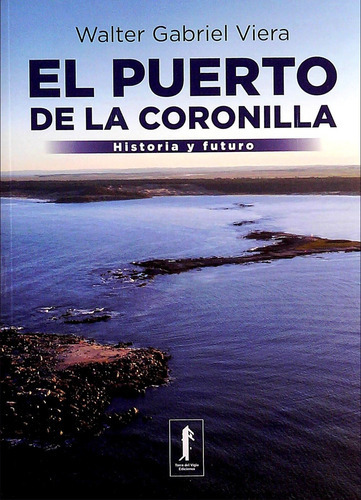 Puerto De La Coronilla, El, De Viera Walter Gabriel. Editorial Torre Del Vigía Ediciones, Tapa Blanda, Edición 1 En Español