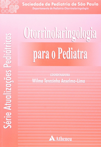 Otorrinolaringologia para pediatra, de Anselmo-Lima, Wilma Terezinha. Editora Atheneu Ltda, capa mole em português, 2006