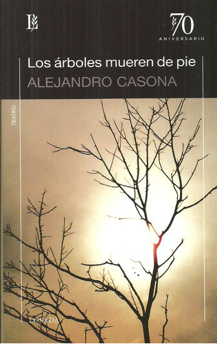 ARBOLES MUEREN DE PIE LOS, de Casona, Alejandro. Editorial Losada, tapa blanda, edición 1 en español, 2009