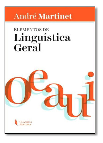 Elementos De Linguística Geral, De Martinet  André. Editora Editora Classica, Capa Mole Em Português