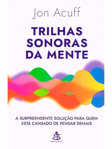 Trilhas Sonoras Da Mente, De Jon Acuff. Editora Sextante, Capa Mole Em Português