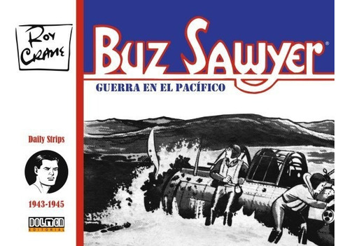 Buz Sawyer 1943-1945: Guerra En El Pacífico, De Crane, Roy., Vol. 1. Editorial Sin Fronteras, Tapa Dura En Español