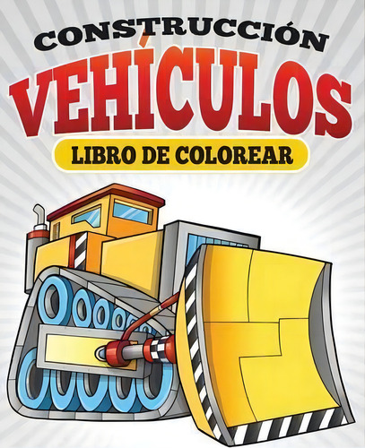 Construccion Vehiculos Libro De Colorear, De Neil Masters. Editorial Bryoneer Publishing, Tapa Blanda En Español