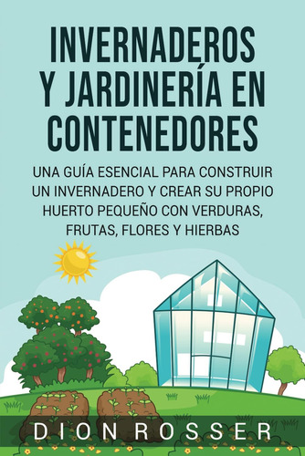 Libro: Invernaderos Y Jardinería En Contenedores: Una Guía E