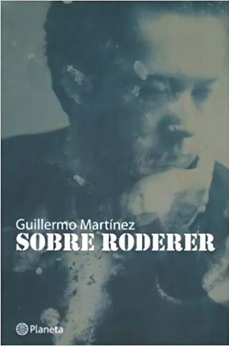 Sobre Roderer, De Guillermo Martinez. Editora Planeta, Capa Mole Em Português