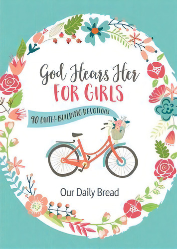 God Hears Her For Girls : 90 Faith-building Devotions, De Our Daily Bread. Editorial Our Daily Bread Publishing, Tapa Blanda En Inglés