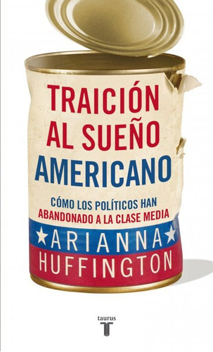 Traicion Al Sueño Americano - Huffington,arianna