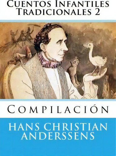 Cuentos Infantiles Tradicionales 2, De Hans Christian Andersen. Editorial Createspace Independent Publishing Platform, Tapa Blanda En Español
