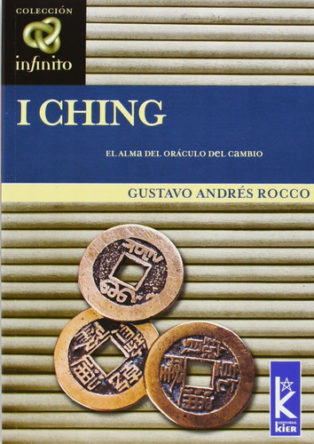 I Ching. El Alma Del Oráculo Del Cambio - Rocco, Gustavo And