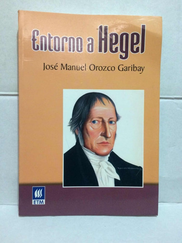 Entorno A Hegel. José Manuel Orozco Garibay. Libro Itam (Usado)