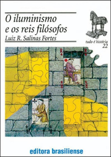 Iluminismo E Os Reis Filosofos, O - Serie Tudo E Historia, De Fortes, Luiz Roberto Salinas. Editora Brasiliense, Capa Mole Em Português