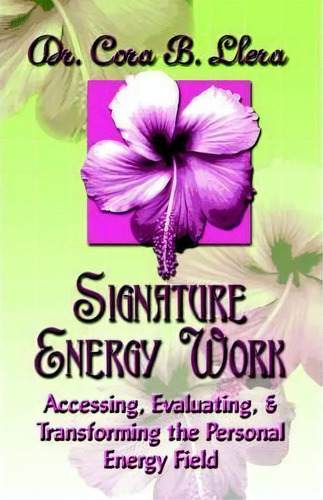 Signature Energy Work, De B.  Dr. Cora Llera D.c.. Editorial Booklocker Inc Us, Tapa Blanda En Inglés
