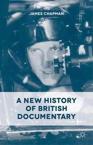 A New History Of British Documentary, De J. Chapman. Editorial Palgrave Macmillan, Tapa Dura En Inglés