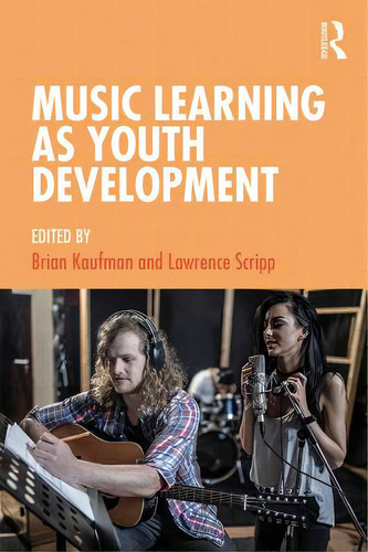 Music Learning As Youth Development, De Kaufman, Brian. Editorial Routledge, Tapa Blanda En Inglés