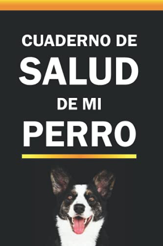 Cuaderno De Salud De Mi Perro: Registro De Tamaño Pequeño Pa