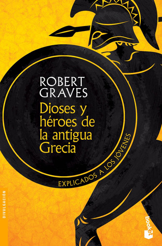 Dioses y héroes de la antigua Grecia: Explicados a los jóvenes, de GRAVES, ROBERT. Fuera de colección, vol. 1. Editorial Booket Paidós México, tapa blanda en español, 2022