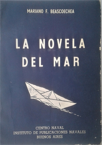 La Novela Del Mar - Mariano F. Beascochea - Centro Naval 