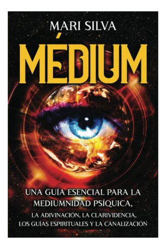 Libro : Medium Una Guia Esencial Para La Mediumnidad... 