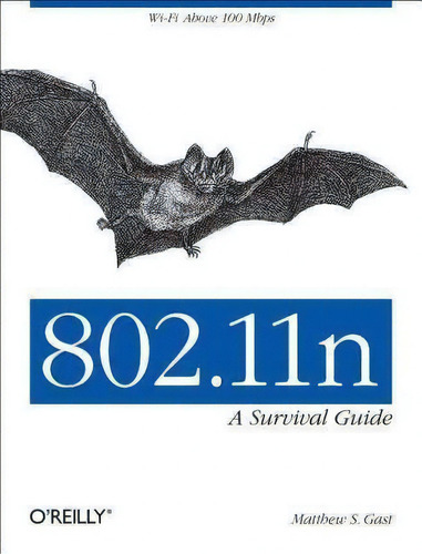 802.11n : A Survival Guide, De Matthew Gast., Vol. 1. Editorial O'reilly Media, Inc, Usa, Tapa Blanda En Inglés, 2012