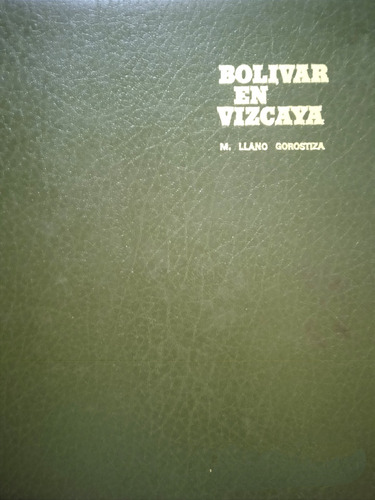Simón Bolívar En Vizcaya (tapa Dura) / M. Llano Gorostiza