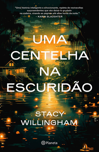 Uma Centelha Na Escuridão: Quando O Passado Se Repete É Hora De Encarar Os Fatos E Construir Um Futuro Livre De Traumas, De Stacy Willingham. Editora Planeta, Capa Mole, Edição 1 Em Português, 2024