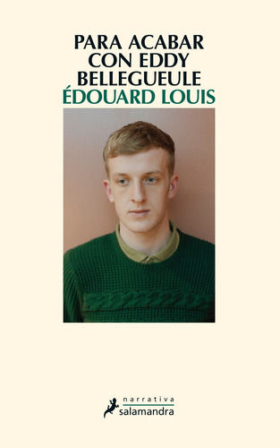 Para acabar con Eddy Bellegueule, de Louis, Édouard. Narrativa Editorial Salamandra, tapa blanda en español, 2015