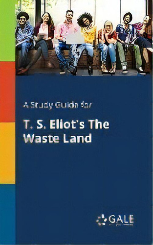 A Study Guide For T. S. Eliot's The Waste Land, De Cengage Learning Gale. Editorial Gale, Study Guides, Tapa Blanda En Inglés