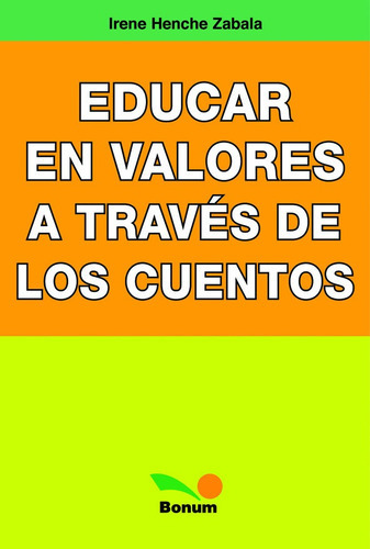 Educar En Valores A Través De Los Cuentos, De Irene Henche Zabala. Editorial Bonum, Tapa Blanda, Edición 3 En Español, 2013