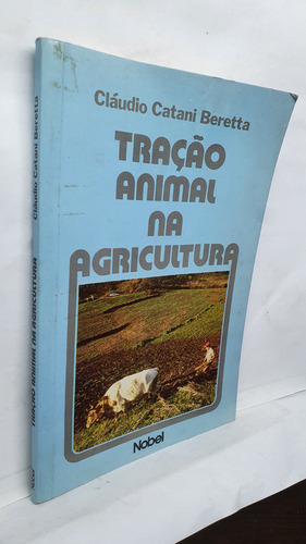 Livro Tração Animal Na Agricultura - Cláudio Catani Beretta