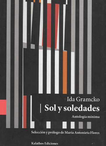 Sol Y Soledades, De Ida Gramckoy María Antonieta Flores. Editorial Kalathos Ediciones, Tapa Blanda En Español, 2016