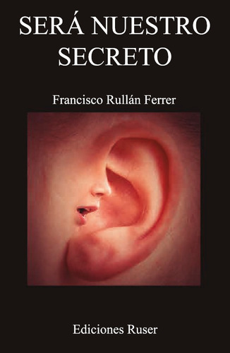 Será Nuestro Secreto, De Francisco José Rullán Ferrer
