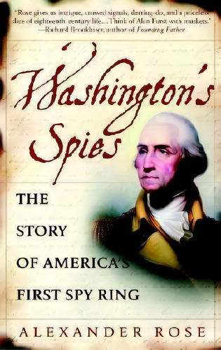 Washington's Spies : The Story Of America's First Spy Ring, De Alexander Rose. Editorial Bantam, Tapa Blanda En Inglés